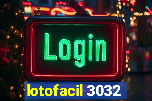 lotofacil 3032